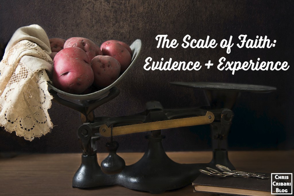 The Scale of Faith: Evidence + Experience – chris cribari blog